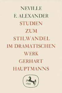 bokomslag Studien zum Stilwandel im Dramatischen Werk Gerhart Hauptmanns