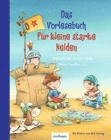 Otfried Preußler, Achim Bröger, Daniel Napp, Joachim Friedrich, Jo Pestum, Sigrid Heuck, Heinz Janisch, Luise Holthausen, Käthe Recheis, Rafik Schami, Max Kruse, Michael Ende, Martin Baresch, Martina Gürth, Dorothee Haentjes, Brigitte Kolloch, Astrid Krömer, Manfred Mai, Annie M. G. Schmidt, Rebecca Hohlbein, Petra Wiese, Cornelia Funke, Hortense Ullrich, Dagmar H. Mueller, Renate Ahrens-Kramer, Marliese Arold, Maja von Vogel - Das Vorlesebuch für kleine starke Helden, Inbunden