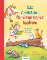 Dagmar H. Mueller, Achim Bröger, Edith Schreiber-Wicke, Sigrid Heuck, Brinx/Kömmerling, Jo Pestum, Ulrike Kuckero, Sigrid Zeevaert, Angelika Glitz, Christine Nöstlinger, Gabriele Dietz, Jeanette Randerath, Thomas Fuchs, Josef Guggenmos, Michael Ende, Cornelia Funke, Otfried Preußler, Kirsten Boie, Brigitte Endres, Rafik Schami - Das Vorlesebuch für kleine starke Mädchen, Inbunden