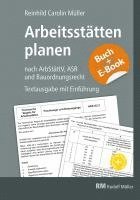 bokomslag Arbeitsstätten planen nach Arbeitsstättenverordnung, Technischen Regeln für Arbeitsstätten (ASR) und Bauordnungsrecht - mit E-Book (PDF)