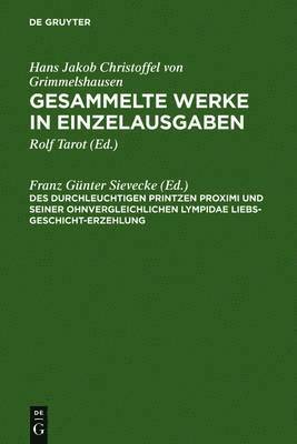 bokomslag Des Durchleuchtigen Printzen Proximi und Seiner ohnvergleichlichen Lympidae Liebs-Geschicht-Erzehlung