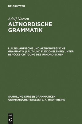 Altislndische Und Altnorwegische Grammatik (Laut- Und Flexionslehre) Unter Bercksichtigung Des Urnordischen 1