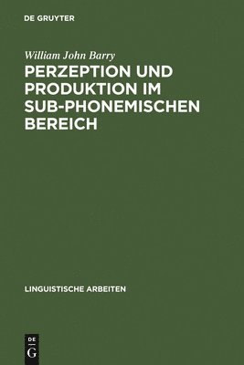 Perzeption und Produktion im sub-phonemischen Bereich 1