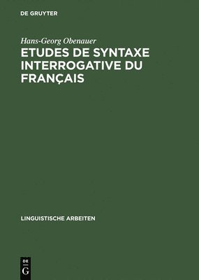 Hans-Georg Obenauer - Etudes de Syntaxe Interrogative Du Français, Inbunden