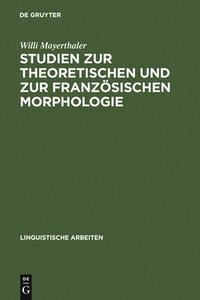 bokomslag Studien Zur Theoretischen Und Zur Franzsischen Morphologie