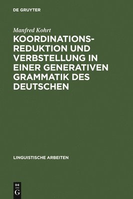 Koordinationsreduktion und Verbstellung in einer generativen Grammatik des Deutschen 1