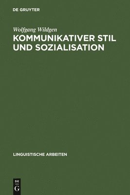 Wolfgang Wildgen - Kommunikativer Stil und Sozialisation, Inbunden