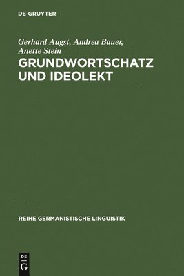 Gerhard Augst, Andrea Bauer, Anette Stein - Grundwortschatz Und Ideolekt, Inbunden