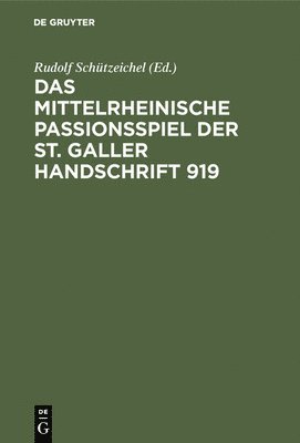 Das mittelrheinische Passionsspiel der St. Galler Handschrift 919 1
