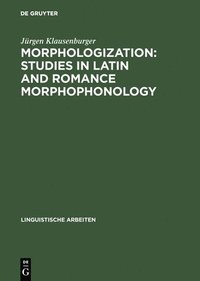 bokomslag Morphologization: Studies in Latin and Romance Morphophonology