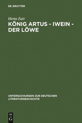 Herta Zutt - König Artus - Iwein - Der Löwe, Inbunden