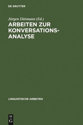 Jürgen Dittmann - Arbeiten Zur Konversationsanalyse, Inbunden