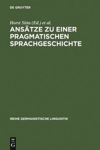 bokomslag Anstze Zu Einer Pragmatischen Sprachgeschichte