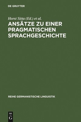 Anstze Zu Einer Pragmatischen Sprachgeschichte 1