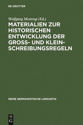 Materialien Zur Historischen Entwicklung Der Gro- Und Kleinschreibungsregeln 1