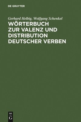 Gerhard Helbig, Wolfgang Schenkel - Wörterbuch Zur Valenz Und Distribution Deutscher Verben, Inbunden