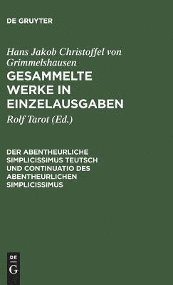 bokomslag Gesammelte Werke in Einzelausgaben, Der Abentheurliche Simplicissimus Teutsch und Continuatio des abentheurlichen Simplicissimus