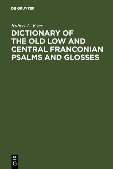 Robert L. Kyes - Dictionary of the old low and central Franconian psalms and glosses, Inbunden