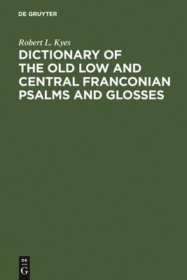 bokomslag Dictionary of the old low and central Franconian psalms and glosses