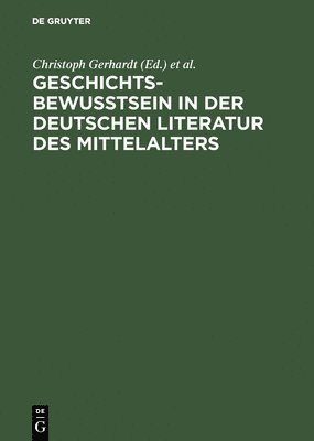 bokomslag Geschichtsbewußtsein in der deutschen Literatur des Mittelalters