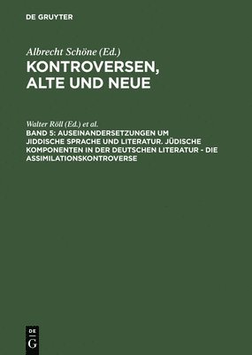 Auseinandersetzungen Um Jiddische Sprache Und Literatur. Jdische Komponenten in Der Deutschen Literatur - Die Assimilationskontroverse 1