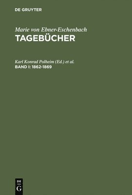 Marie von Ebner-Eschenbach, Karl Konrad Polheim, Norbert Gabriel - Tagebücher, Band I, Tagebücher (1862-1869), Inbunden