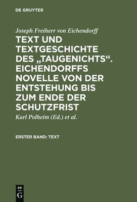 Text Und Textgeschichte Des Taugenichts. Eichendorffs Novelle Von Der Entstehung Bis Zum Ende Der Schutzfrist: Erster Band: Text. Zweiter Band: Textge