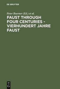 bokomslag Faust through Four Centuries - Vierhundert Jahre Faust
