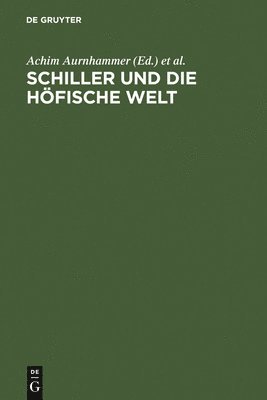 Achim Aurnhammer, Klaus Manger, Friedrich Strack - Schiller Und Die Höfische Welt, Inbunden