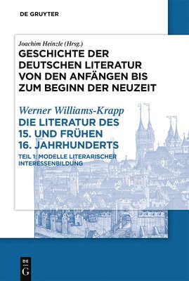 Werner Williams-Krapp - Die Literatur Des 15. Und Frühen 16. Jahrhunderts, Inbunden
