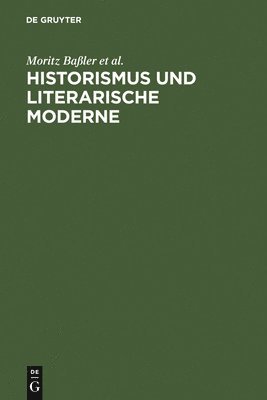 Moritz Baßler, Christoph Brecht, Dirk Niefanger, Gotthart Wunberg - Historismus und literarische Moderne, Inbunden