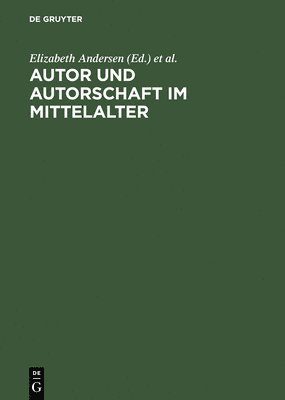 Elizabeth Andersen, Jens Haustein, Anne Simon, Peter Strohschneider - Autor und Autorschaft im Mittelalter, Inbunden