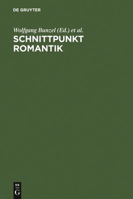 Wolfgang Bunzel, Konrad Feilchenfeldt, Walter Schmitz - Schnittpunkt Romantik, Inbunden