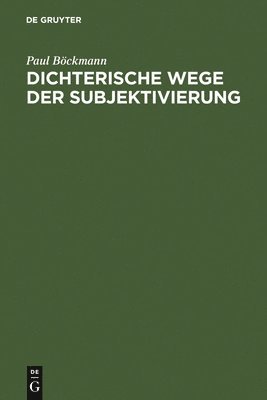 Paul Böckmann, Deutsche Schillergesellschaft - Dichterische Wege der Subjektivierung, Inbunden