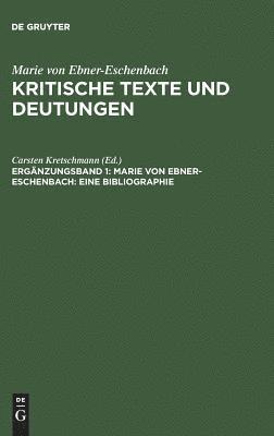 Marie von Ebner-Eschenbach, Carsten Kretschmann - Kritische Texte und Deutungen, Ergänzungsband 1, Marie von Ebner-Eschenbach, Inbunden