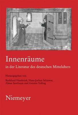 Burkhard Hasebrink, Hans-Jochen Schiewer, Almut Suerbaum, Annette Volfing - Innenräume in der Literatur des deutschen Mittelalters, Inbunden