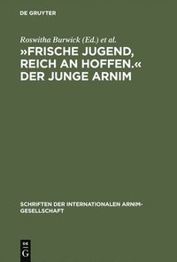 bokomslag »Frische Jugend, Reich an Hoffen.« Der Junge Arnim
