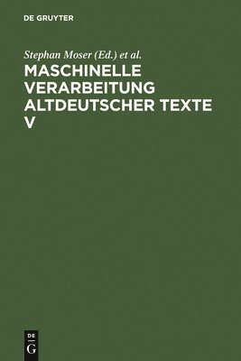 Stephan Moser, Peter Stahl, Werner Wegstein, Norbert Richard Wolf - Maschinelle Verarbeitung altdeutscher Texte V, Inbunden
