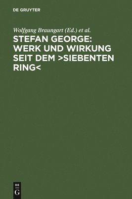 Stefan George: Werk Und Wirkung Seit Dem &gt;Siebenten Ring 1