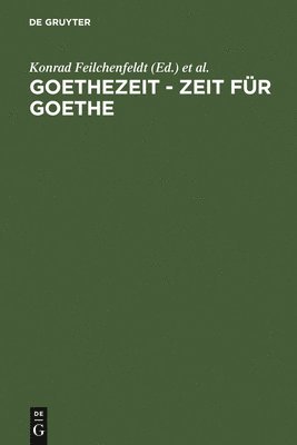 Konrad Feilchenfeldt, Kristina Hasenpflug, Gerhard Kurz, Renate Moering - Goethezeit - Zeit für Goethe, Inbunden