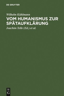 Wilhelm Kühlmann, Joachim Telle, Friedrich Vollhardt, Hermann Wiegand - Vom Humanismus Zur Spätaufklärung, Inbunden