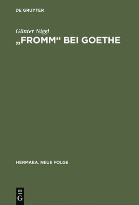 &quot;Fromm&quot; bei Goethe 1