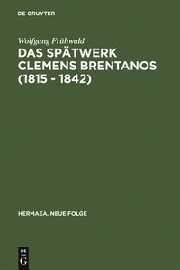 bokomslag Das Sptwerk Clemens Brentanos (1815 - 1842)