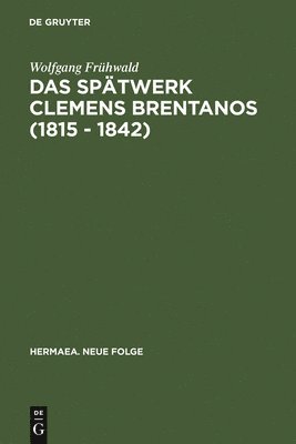 Das Sptwerk Clemens Brentanos (1815 - 1842) 1