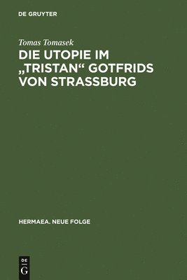 Die Utopie im &quot;Tristan&quot; Gotfrids von Straburg 1