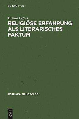 Ursula Peters - Religiöse Erfahrung als literarisches Faktum, Inbunden