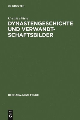 Ursula Peters - Dynastengeschichte und Verwandtschaftsbilder, Inbunden