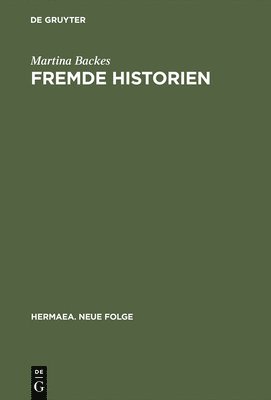 bokomslag Fremde Historien: Untersuchungen Zur Überlieferungs- Und Rezeptionsgeschichte Französischer Erzählstoffe Im Deutschen Spätmittelalter