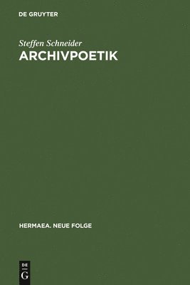 Steffen Schneider - Archivpoetik, Inbunden