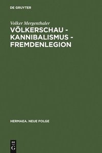 bokomslag Volkerschau - Kannibalismus - Fremdenlegion